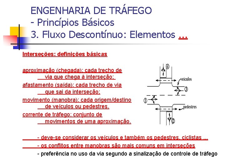 ENGENHARIA DE TRÁFEGO - Princípios Básicos 3. Fluxo Descontínuo: Elementos. . . Interseções: definições