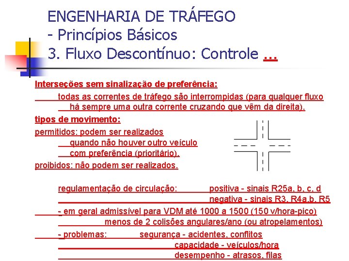 ENGENHARIA DE TRÁFEGO - Princípios Básicos 3. Fluxo Descontínuo: Controle. . . Interseções sem