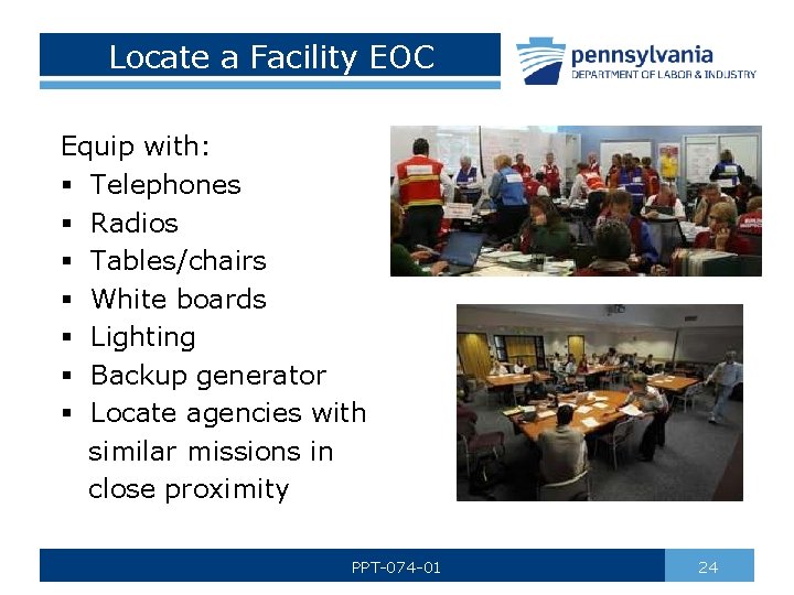 Locate a Facility EOC Equip with: § Telephones § Radios § Tables/chairs § White