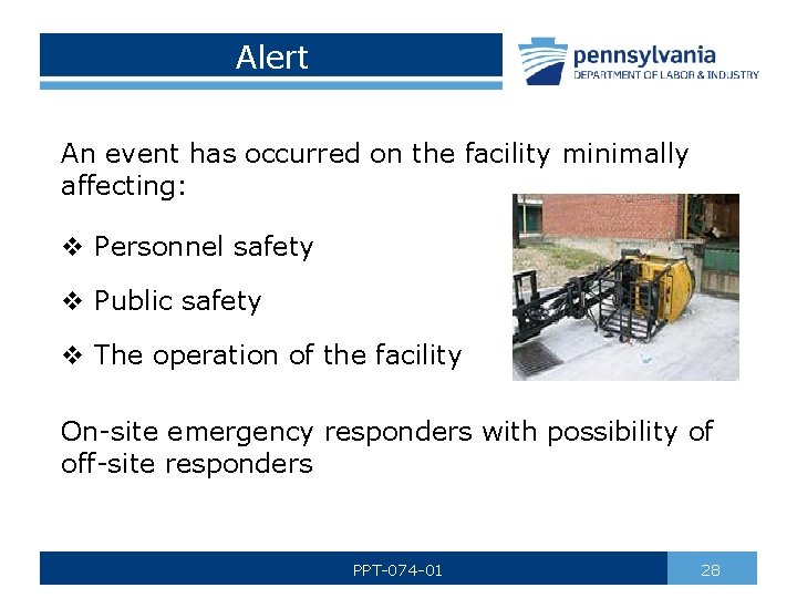 Alert An event has occurred on the facility minimally affecting: v Personnel safety v