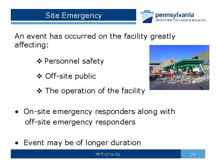 Site Emergency An event has occurred on the facility greatly affecting: v Personnel safety
