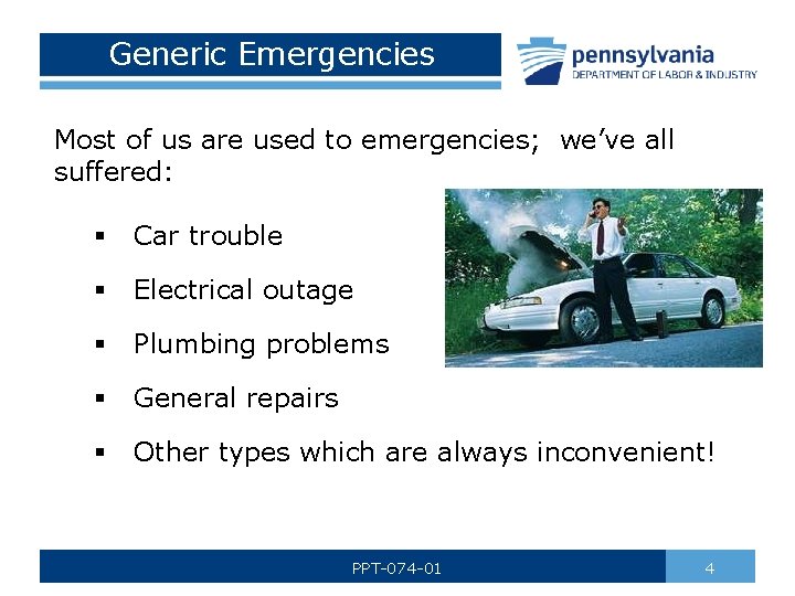 Generic Emergencies Most of us are used to emergencies; we’ve all suffered: § Car