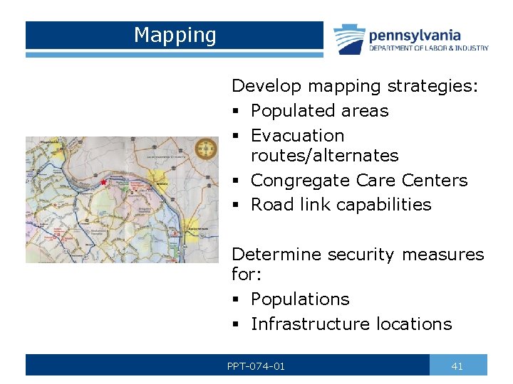 Mapping Develop mapping strategies: § Populated areas § Evacuation routes/alternates § Congregate Care Centers