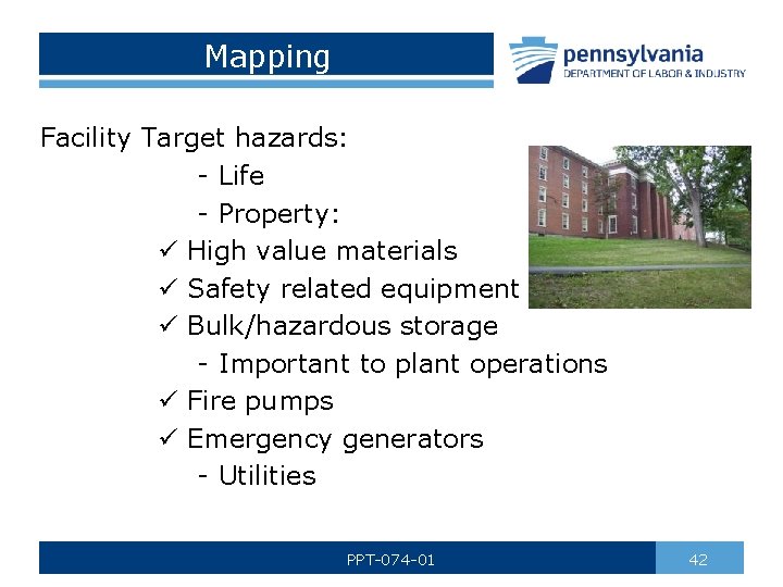 Mapping Facility Target hazards: - Life - Property: ü High value materials ü Safety