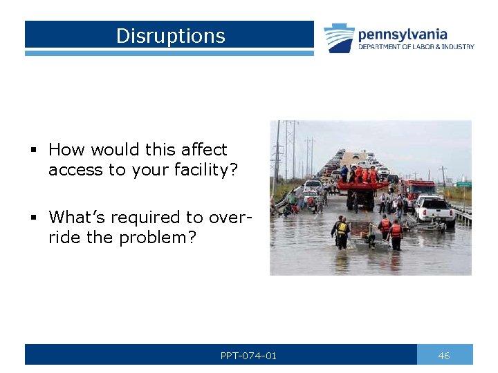 Disruptions § How would this affect access to your facility? § What’s required to