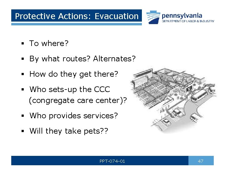 Protective Actions: Evacuation § To where? § By what routes? Alternates? § How do