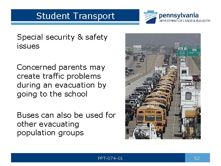 Student Transport Special security & safety issues Concerned parents may create traffic problems during