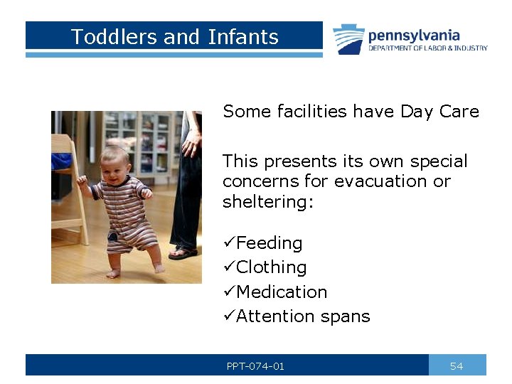 Toddlers and Infants Some facilities have Day Care This presents its own special concerns