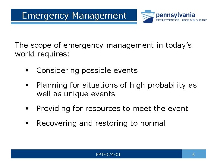 Emergency Management The scope of emergency management in today’s world requires: § Considering possible