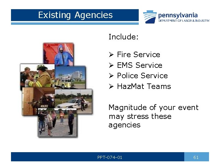 Existing Agencies Include: Ø Ø Fire Service EMS Service Police Service Haz. Mat Teams