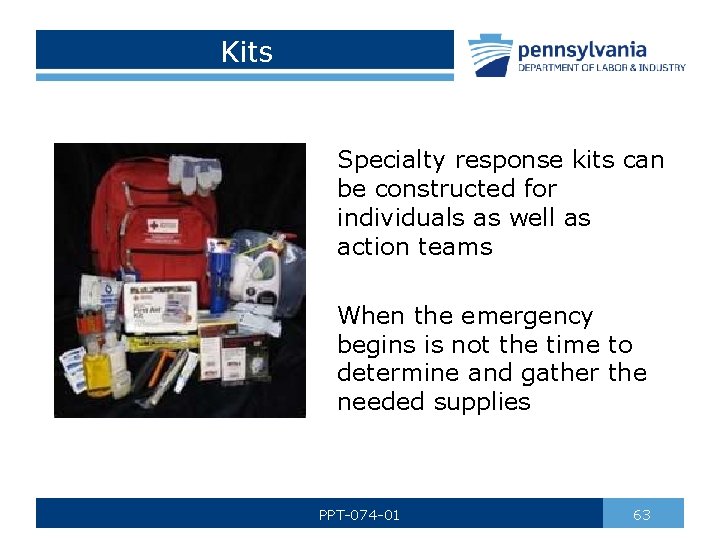 Kits Specialty response kits can be constructed for individuals as well as action teams