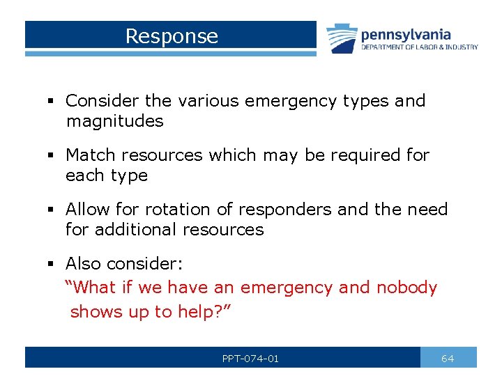 Response § Consider the various emergency types and magnitudes § Match resources which may