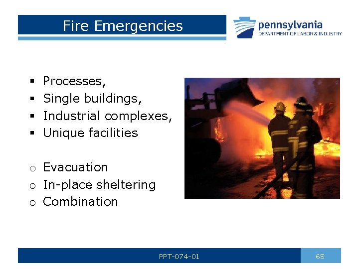 Fire Emergencies § § Processes, Single buildings, Industrial complexes, Unique facilities o Evacuation o