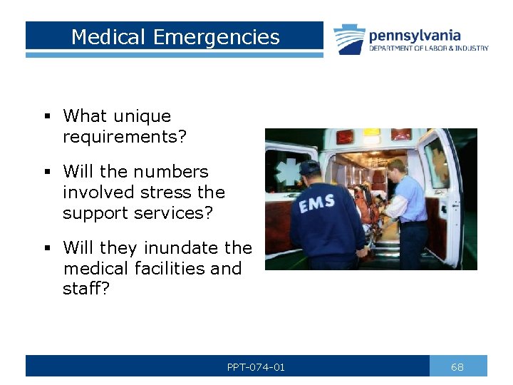 Medical Emergencies § What unique requirements? § Will the numbers involved stress the support