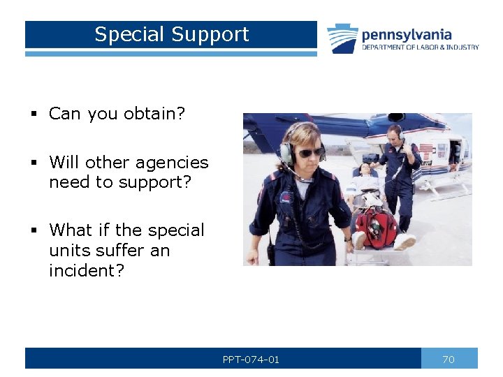 Special Support § Can you obtain? § Will other agencies need to support? §