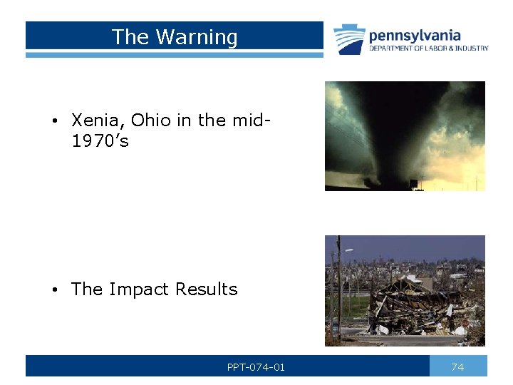 The Warning • Xenia, Ohio in the mid 1970’s • The Impact Results PPT-074