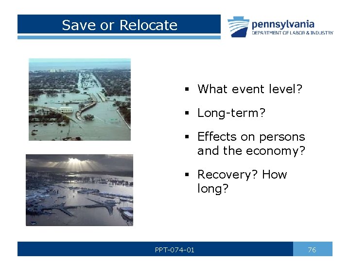 Save or Relocate § What event level? § Long-term? § Effects on persons and