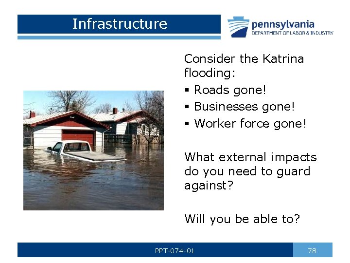 Infrastructure Consider the Katrina flooding: § Roads gone! § Businesses gone! § Worker force