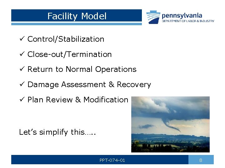 Facility Model ü Control/Stabilization ü Close-out/Termination ü Return to Normal Operations ü Damage Assessment