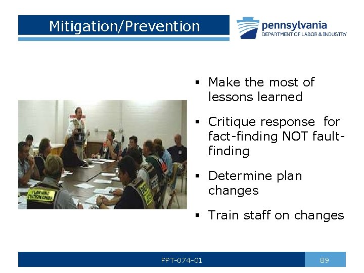 Mitigation/Prevention § Make the most of lessons learned § Critique response for fact-finding NOT