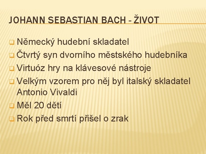 JOHANN SEBASTIAN BACH - ŽIVOT q Německý hudební skladatel q Čtvrtý syn dvorního městského