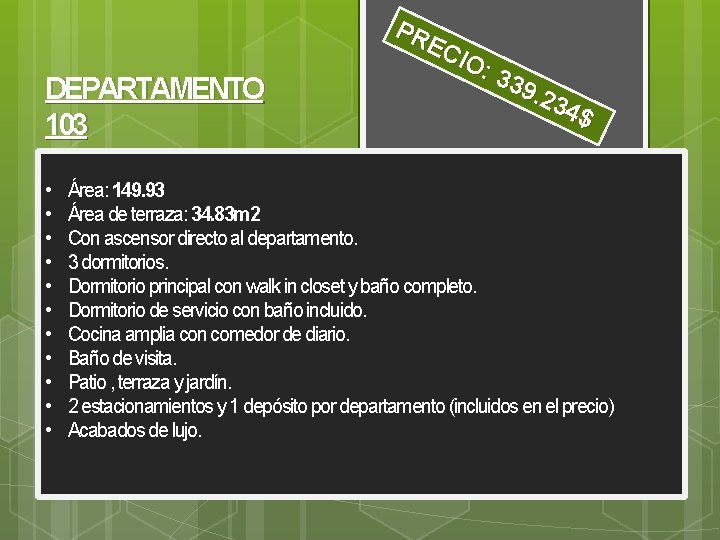 DEPARTAMENTO 103 • • • PR EC IO: 339. 23 4$ Área: 149. 93