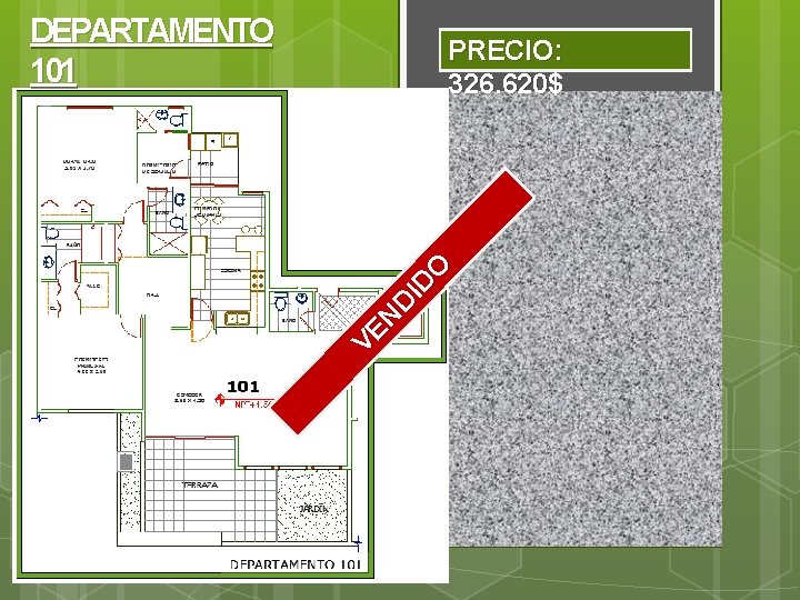 DEPARTAMENTO 101 VE N D ID O PRECIO: 326. 620$ 