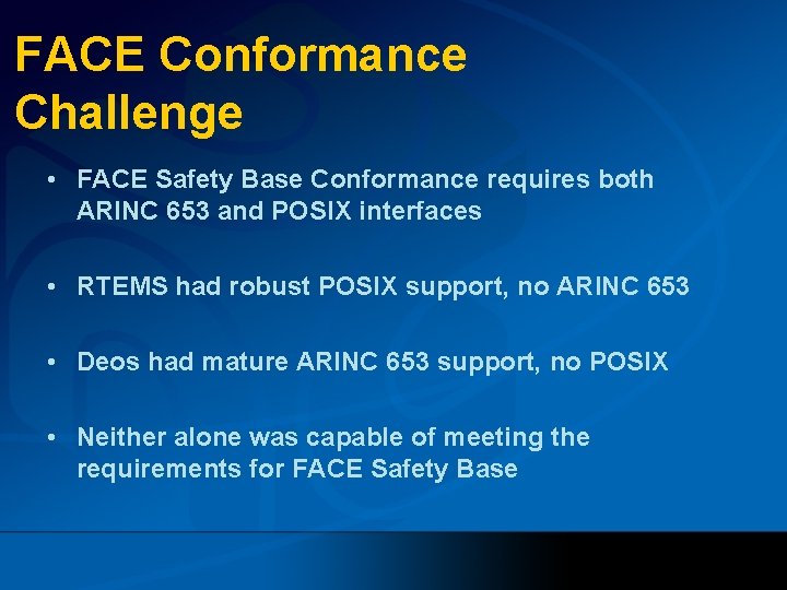 FACE Conformance Challenge • FACE Safety Base Conformance requires both ARINC 653 and POSIX