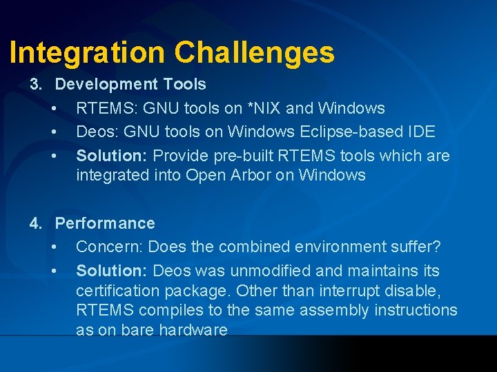 Integration Challenges 3. Development Tools • RTEMS: GNU tools on *NIX and Windows •
