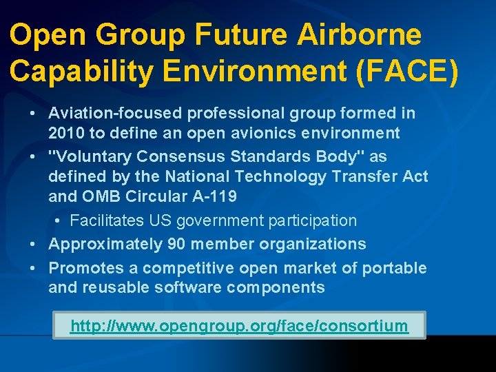 Open Group Future Airborne Capability Environment (FACE) • Aviation-focused professional group formed in 2010