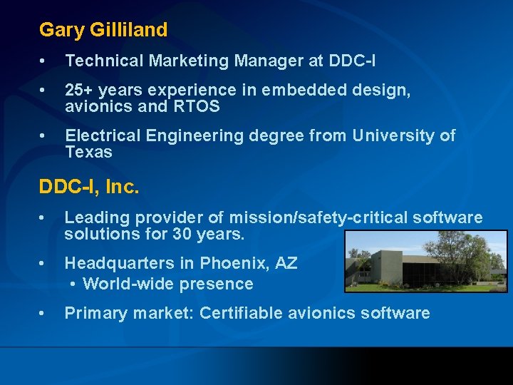 Gary Gilliland • Technical Marketing Manager at DDC-I • 25+ years experience in embedded