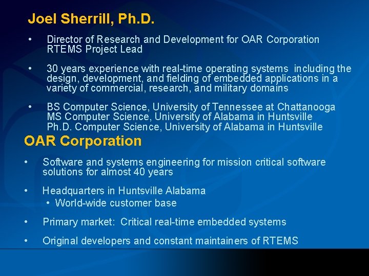 Joel Sherrill, Ph. D. • Director of Research and Development for OAR Corporation RTEMS