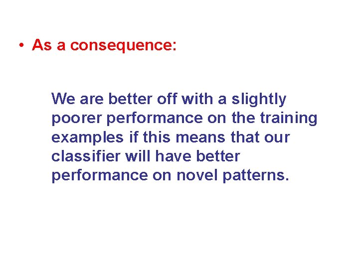  • As a consequence: We are better off with a slightly poorer performance