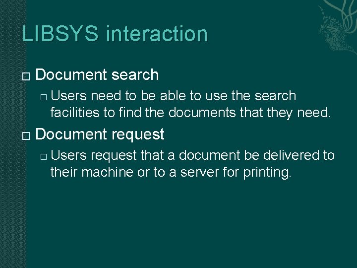 LIBSYS interaction � Document search � � Users need to be able to use