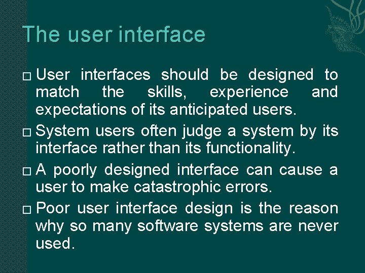 The user interface User interfaces should be designed to match the skills, experience and