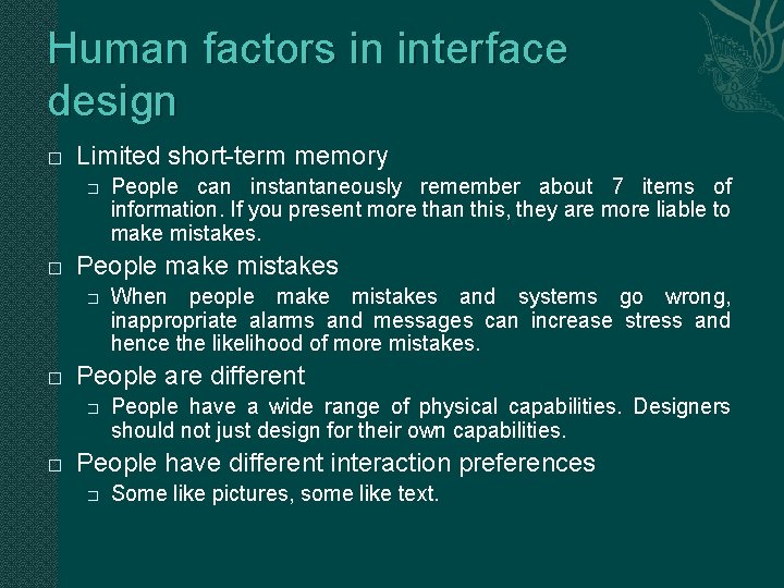 Human factors in interface design � Limited short-term memory � � People make mistakes