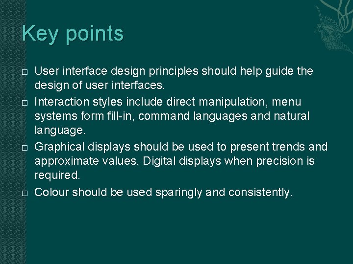 Key points � � User interface design principles should help guide the design of