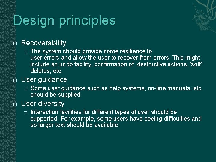 Design principles � Recoverability � � User guidance � � The system should provide