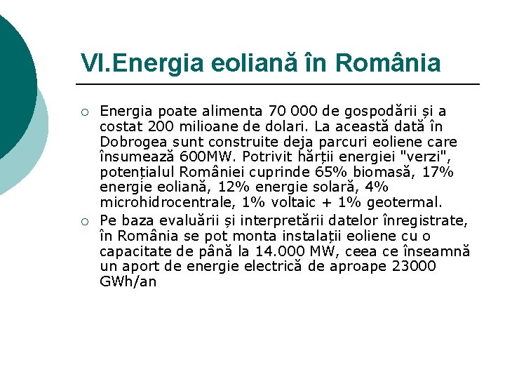 VI. Energia eoliană în România ¡ ¡ Energia poate alimenta 70 000 de gospodării