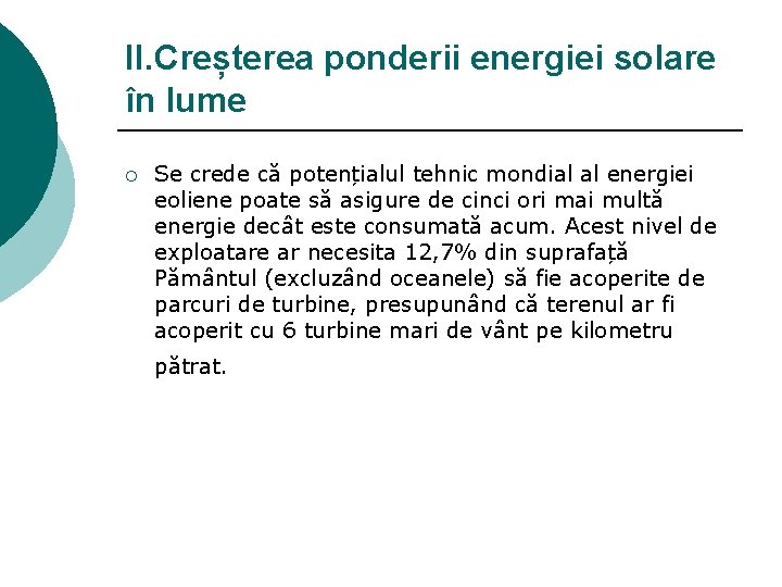 II. Creșterea ponderii energiei solare în lume ¡ Se crede că potențialul tehnic mondial