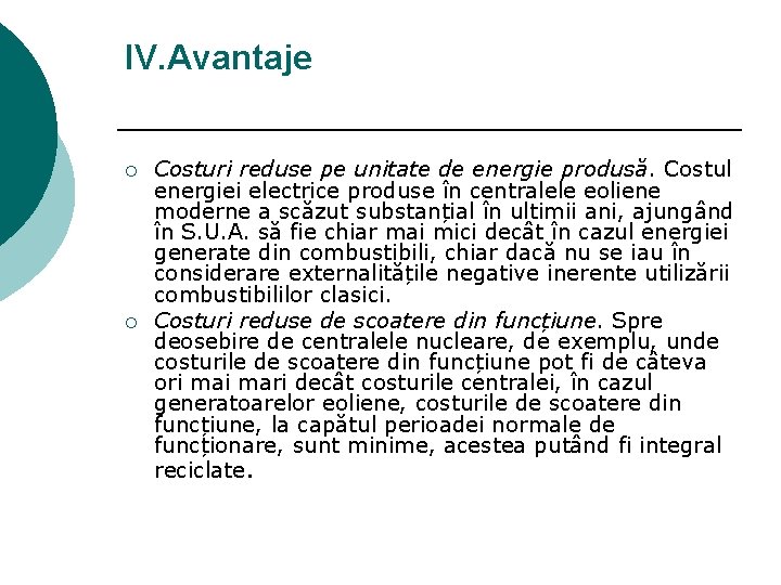 IV. Avantaje ¡ ¡ Costuri reduse pe unitate de energie produsă. Costul energiei electrice