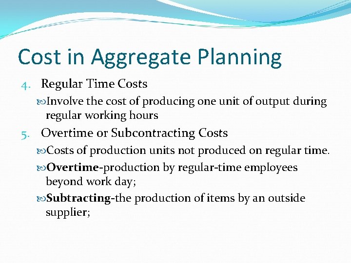 Cost in Aggregate Planning 4. Regular Time Costs Involve the cost of producing one