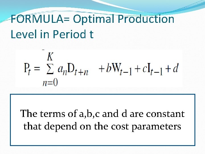 FORMULA= Optimal Production Level in Period t The terms of a, b, c and