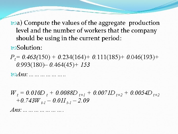  a) Compute the values of the aggregate production level and the number of