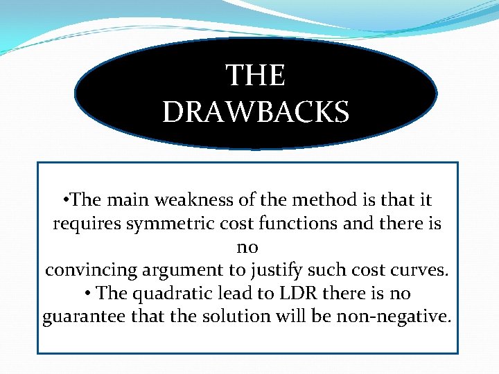 THE DRAWBACKS • The main weakness of the method is that it requires symmetric