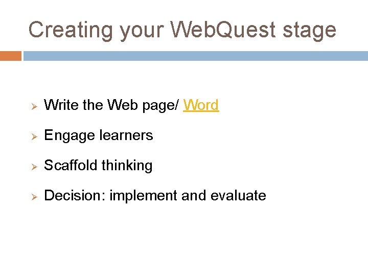 Creating your Web. Quest stage Ø Write the Web page/ Word Ø Engage learners
