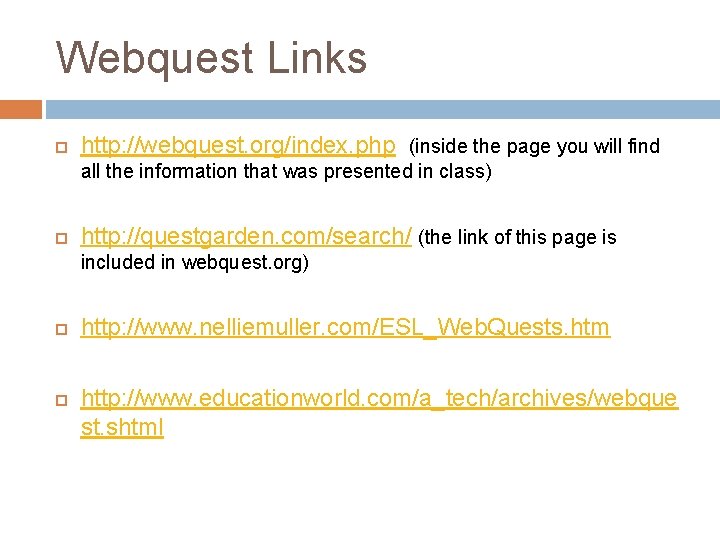 Webquest Links http: //webquest. org/index. php (inside the page you will find all the