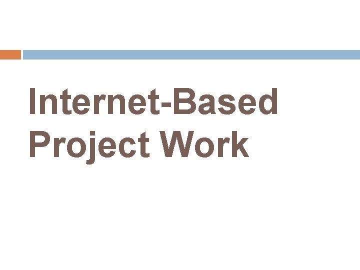 Internet-Based Project Work 