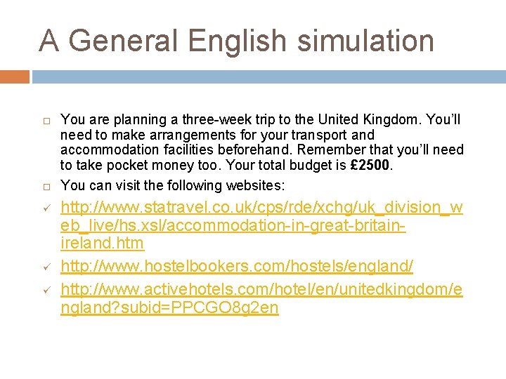 A General English simulation ü ü ü You are planning a three-week trip to