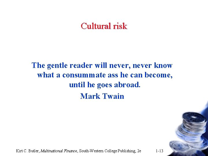 Cultural risk The gentle reader will never, never know what a consummate ass he